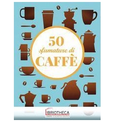 50 SFUMATURE DI CAFFE'