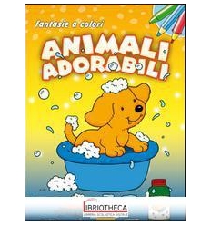 FANTASIE A COLORI - ANIMALI ADORABILI