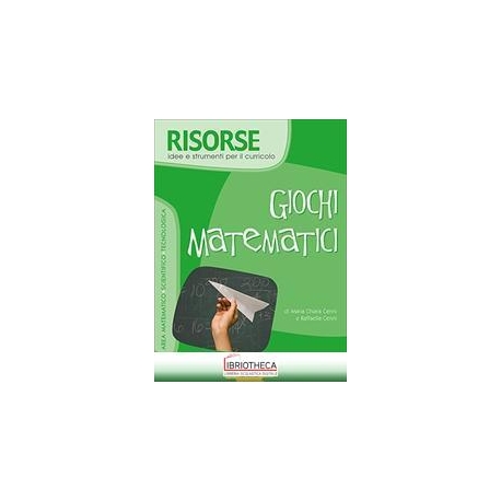 RISORSE - GIOCHI MATEMATICI. IDEE E STRUMENTI PER IL