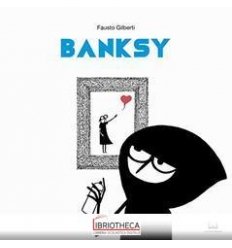 Banksy. Ediz. illustrata