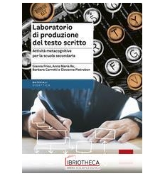 LABORATORIO DI PRODUZIONE DEL TESTO SCRITTO