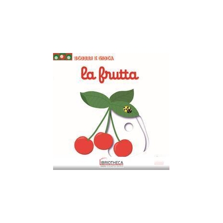 SCORRI E GIOCA - LA FRUTTA