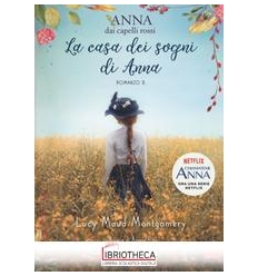 ANNA DAI CAPELLI ROSSI 5. LA CASA DEI SOGNI DI ANNA