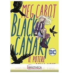 BLACK CANARY. IL POTERE DELLA VOCE