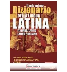 IL MIO PRIMO DIZIONARIO DELLA LINGUA LATINA. DIZIONA