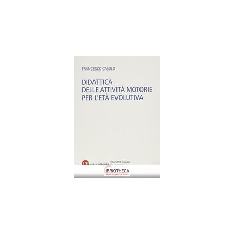 DIDATTICA DELLE ATTIVITÀ MOTORIE PER L'ETÀ EVOLUTIVA