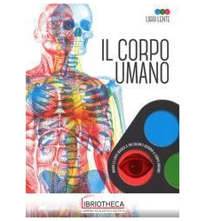 LIBRI LENTE. IL CORPO UMANO