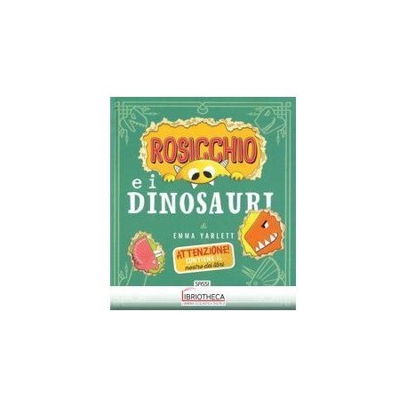 ROSICCHIO E I DINOSAURI (LIBRI ILLUSTRATI)