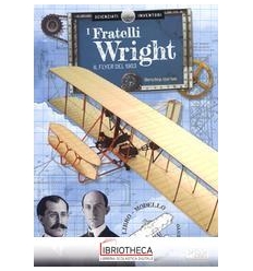 SCIENZIATI E INVENTORI. I FRATELLI WRIGHT