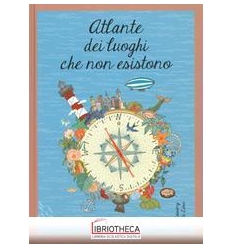 ATLANTE DEI LUOGHI CHE NON ESISTONO