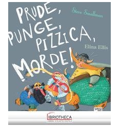 PRUDE,PUNGE,PIZZICA,MORDE!