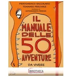 MANUALE DELLE 50 AVVENTURE DA VIVERE PRI