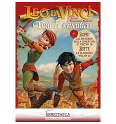 LEO DA VINCI TUTTE LE AVVENTURE