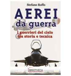 AEREI DA GUERRA. I GUERRIERI DEL CIELO T