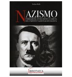 NAZISMO. FORMAZIONE, EVOLUZIONE E CADUTA