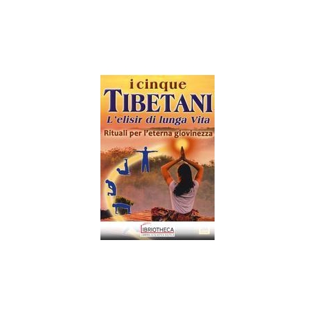 I CINQUE TIBETANI. L'ELISIR DI LUNGA VIT