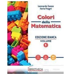 COLORI DELLA MATEMATICA ED. BIANCA 1 ED. MISTA