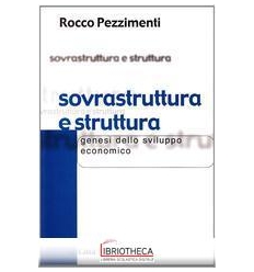 SOVRASTRUTTURA E STRUTTURA. GENESI DELLO SVILUPPO EC