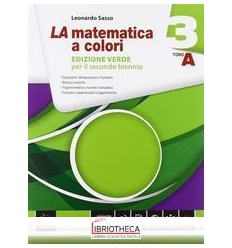 LA MATEMATICA A COLORI EDIZIONE VERDE 3 TOMO A + TOM