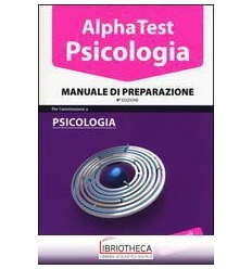 ALPHA TEST. PSICOLOGIA. MANUALE DI PREPARAZIONE