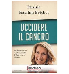 UCCIDERE IL CANCRO