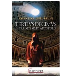 TERTIVS DECIMUS. IL TREDICESIMO APOSTOLO