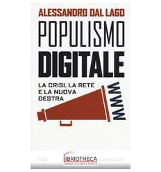 POPULISMO DIGITALE. LA CRISI, LA RETE E LA NUOVA DES