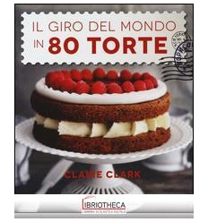 IL GIRO DEL MONDO IN 80 TORTE