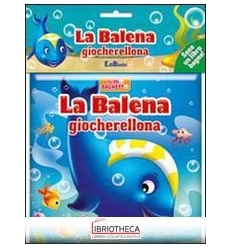 IL MIO BAGNETTO2 - BALENA GIOCHERELLONA