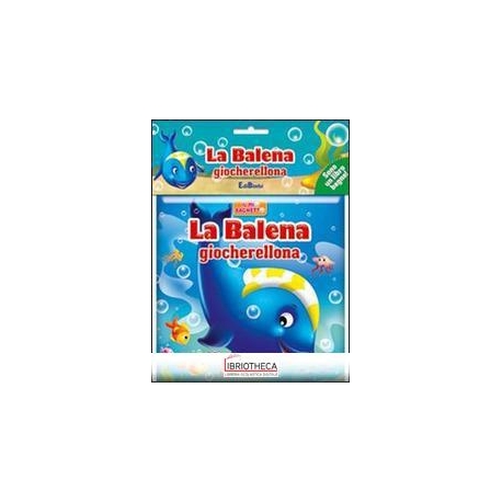 IL MIO BAGNETTO2 - BALENA GIOCHERELLONA