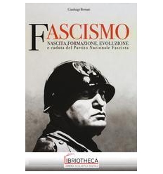 FASCISMO. NASCITA, FORMAZIONE, EVOLUZION