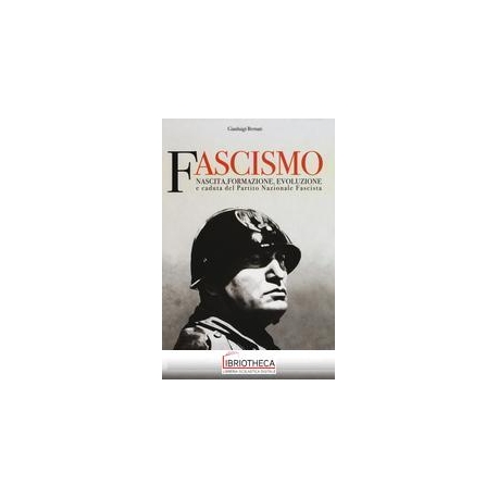 FASCISMO. NASCITA, FORMAZIONE, EVOLUZION