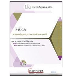 28 TFA. FISICA. MANUALE PER LE PROVE SCRITTE E ORALI