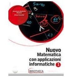 NUOVO MATEMATICA CON APPLICAZIONI INFORMATICHE 1 ED. MISTA