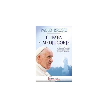 IL PAPA E MEDJUGORJE