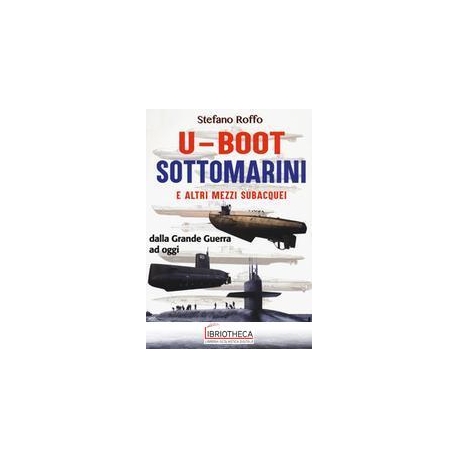 U-BOOT SOTTOMARINI E ALTRI MEZZI SUBACQU