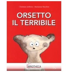 ORSETTO IL TERRIBILE. EDIZ. A COLORI