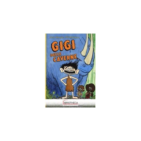 GIGI DELLE CAVERNE. LA DURA ETÀ DELLA PI