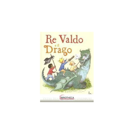 RE VALDO E IL DRAGO. EDIZ. ILLUSTRATA