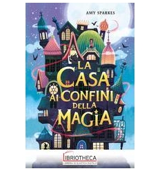 LA CASA AI CONFINI DELLA MAGIA