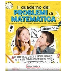 IL QUADERNO DEI PROBLEMI DI MATEMATICA CLASSE 5