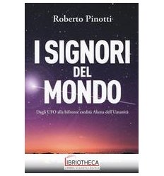 SIGNORI DEL MONDO. DAGLI UFO ALLA BIFRONTE EREDITÀ A