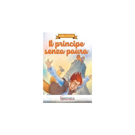 FIABE PICCINE - IL PRINCIPE SENZA PAURA