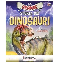 GRANDE STORIA DEI DINOSAURI