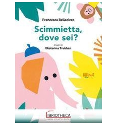 SCIMMIETTA, DOVE SEI?