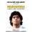 MARADONA. IL RAGAZZO.IL RIBELLE. IL DIO