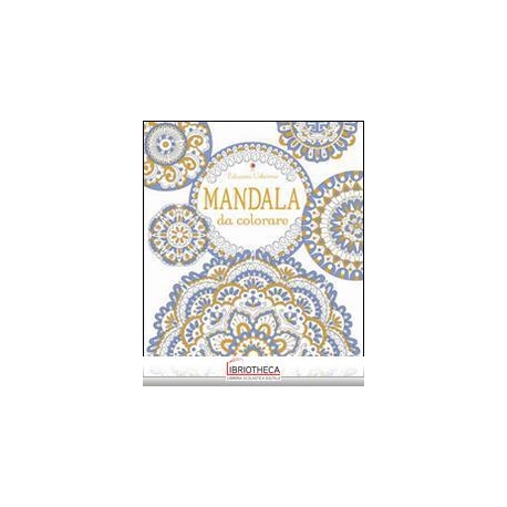 MANDALA DA COLORARE. EDIZ. ILLUSTRATA