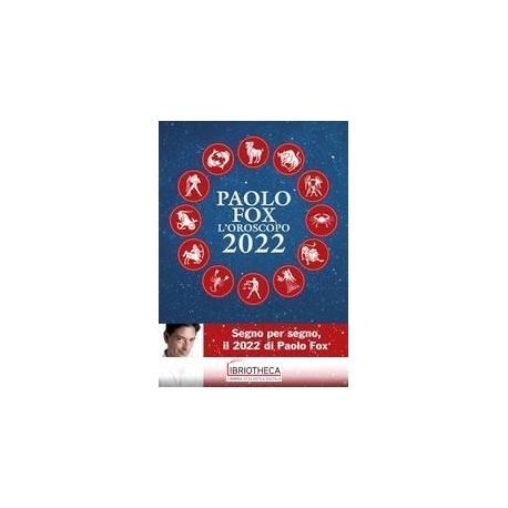 L'OROSCOPO 2022 DI PAOLO FOX B