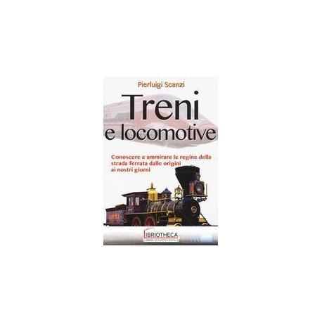 TRENI E LOCOMOTIVE. EDIZ. ILLUSTRATA