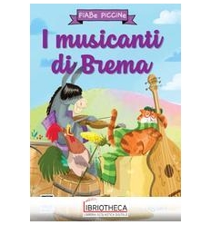 FIABE PICCINE - I MUSICANTI DI BREMA